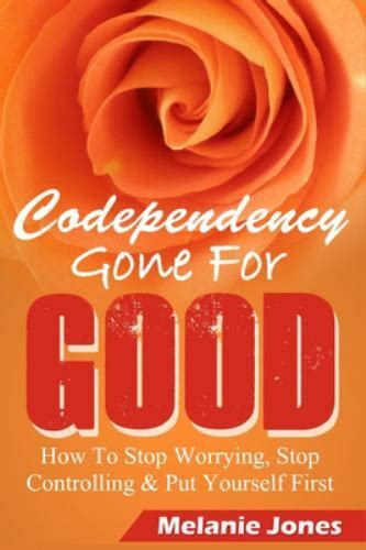 Codependency Codependency Gone For Good Relationship Help Codependency Codependency For Dummies Codependency No More Codependency And The Power Of Detachment Codependency Anonymous Book 1