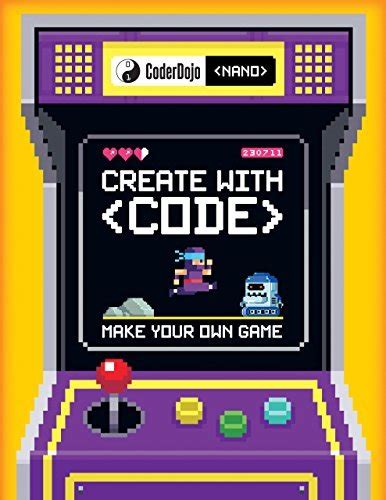 Read Coderdojo Nano Make Your Own Game Create With Code 
