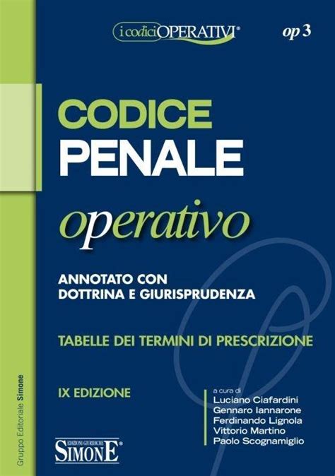 Codice Penale Operativo Annotato Con Dottrina E Giurisprudenza Tabelle Dei Termini Di Prescrizione