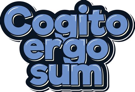 Cogito Sum Ergo Sum