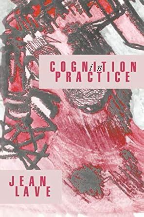 Download Cognition In Practice Mind Mathematics And Culture In Everyday Life Learning In Doing 