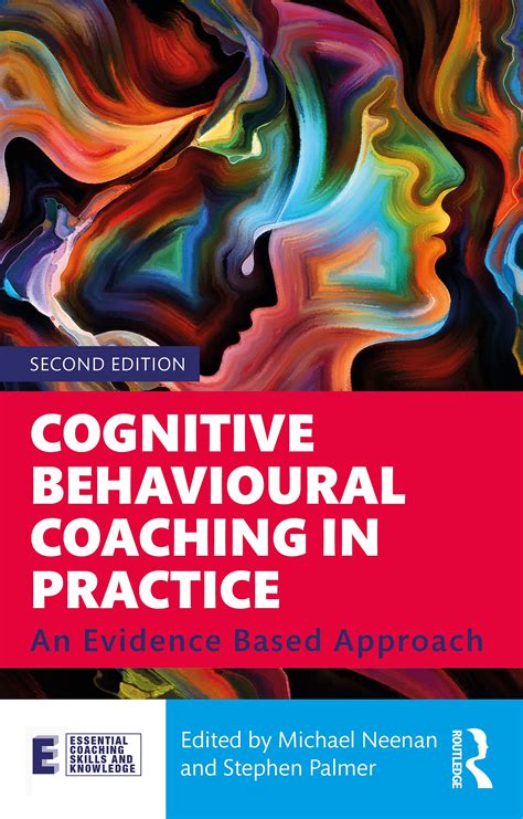 Cognitive Behavioural Coaching In Practice An Evidence Based Approach Essential Coaching Skills And Knowledge