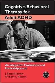 Read Online Cognitive Behavioral Therapy For Adult Adhd An Integrative Psychosocial And Medical Approach Practical Clinical Guidebooks 