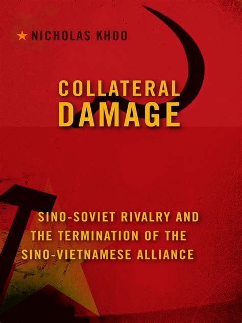 Collateral Damage Sino Soviet Rivalry And The Termination Of The Sino Vietnamese Alliance