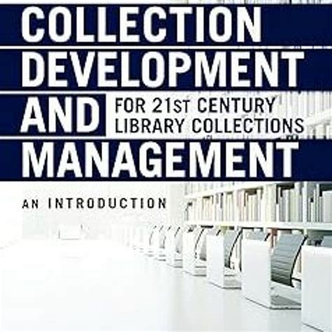 Full Download Collection Development And Management For 21St Century Library Collections An Introduction With Cdromi 1 2 I 1 2 Coll Development Mgmt F Wcd Paperback 