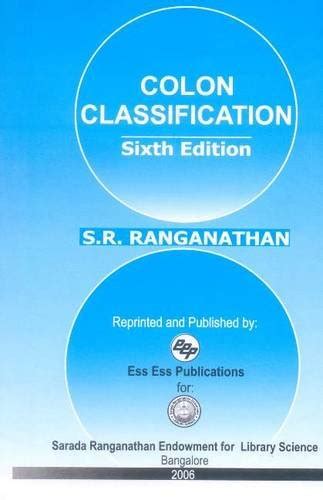 Colon Classification Basic Classification 6th Edition Ranganathan Series In Library Science By Ranganathan Sr 2006 Hardcover