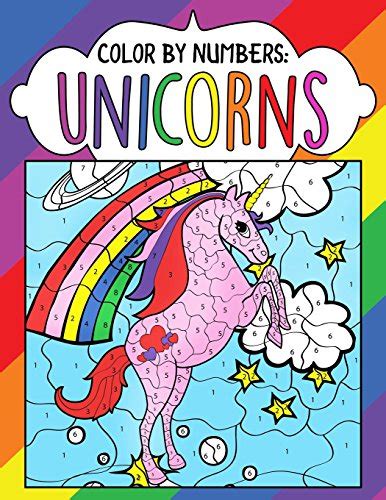 Read Color By Numbers Unicorns A Fantasy Color By Number Coloring Book For Kids Teens And Adults Who Love The Enchanted World Of Unicorns Color Me Magical Coloring Books Volume 1 