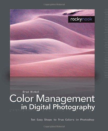Full Download Color Management In Digital Photography Ten Easy Steps To True Colors In Photoshop Ten Easy Steps To True Colours In Photoshop 