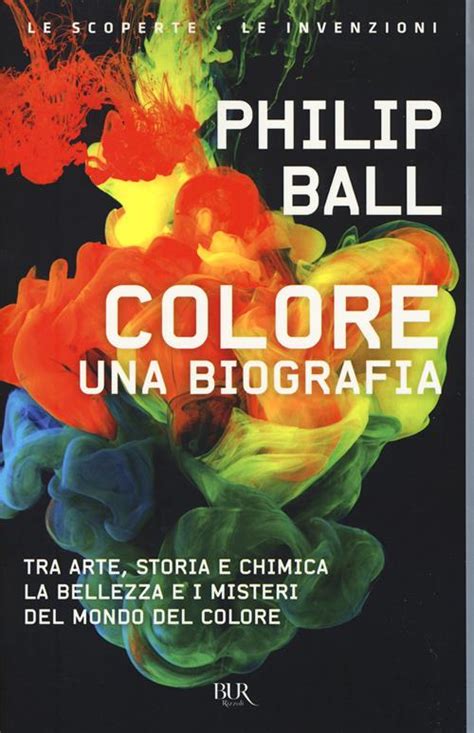 Read Online Colore Una Biografia Tra Arte Storia E Chimica La Bellezza E I Misteri Del Mondo Del Colore 
