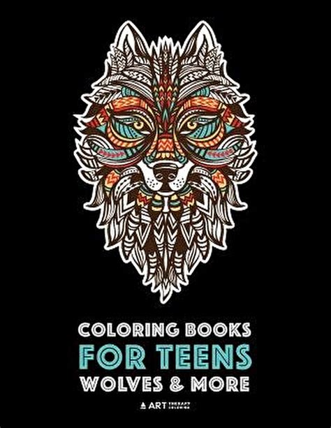 Read Coloring Books For Teens Wolves More Advanced Animal Coloring Pages For Teenagers Tweens Older Kids Boys Girls Zendoodle Animals Wolves Practice For Stress Relief Relaxation 