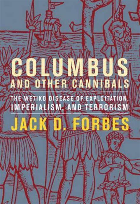 Download Columbus And Other Cannibals The Wetiko Disease Of Exploitation Imperialism And Terrorism 