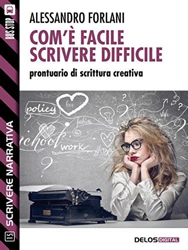 Download Com Facile Scrivere Difficile Prontuario Di Scrittura Creativa Scuola Di Scrittura Scrivere Narrativa 