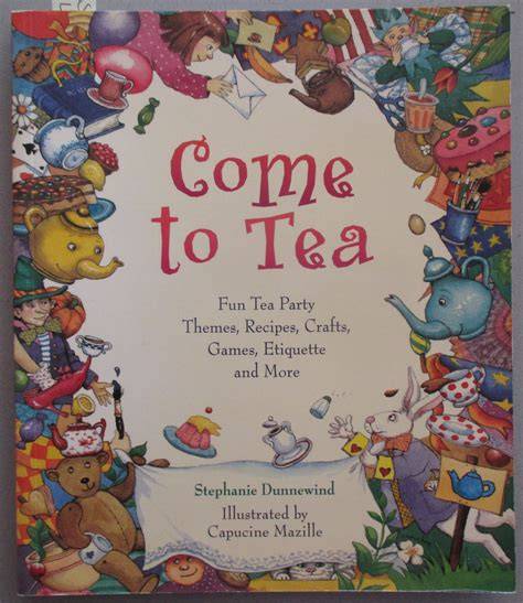 come to tea fun tea party themes recipes crafts g