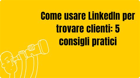 Come Usare Linked In Per Il Tuo Business: Strategie, Tattiche E Soluzioni Per L’azienda E Il Professionista
