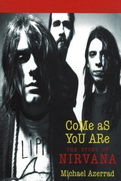 Read Online Come As You Are The Story Of Nirvana 