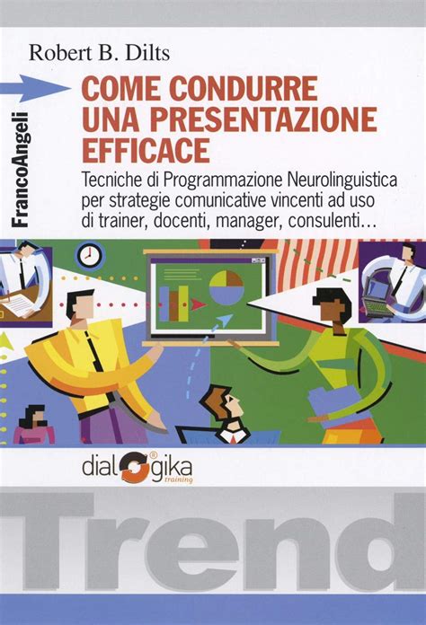 Read Online Come Condurre Una Presentazione Efficace Tecniche Di Programmazione Neurolinguistica Per Strategie Comunicative Vincenti 