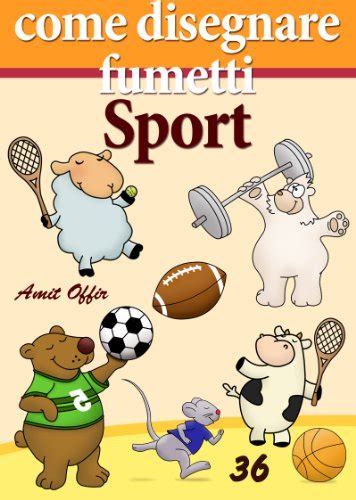 Read Online Come Disegnare Fumetti Sport Imparare A Disegnare Vol 36 