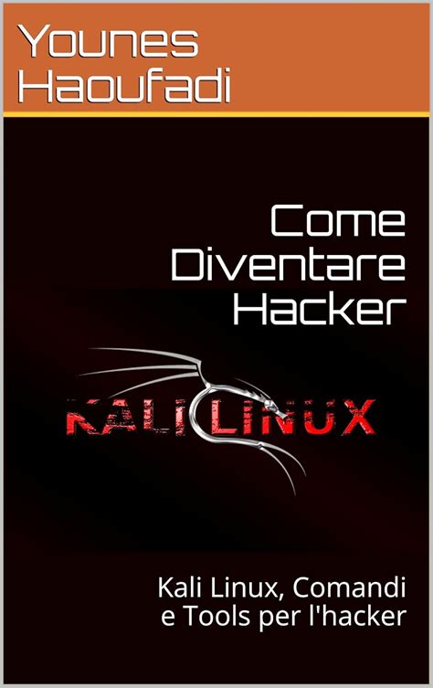 Read Online Come Diventare Hacker Kali Linux Comandi E Tools Per Lhacker 