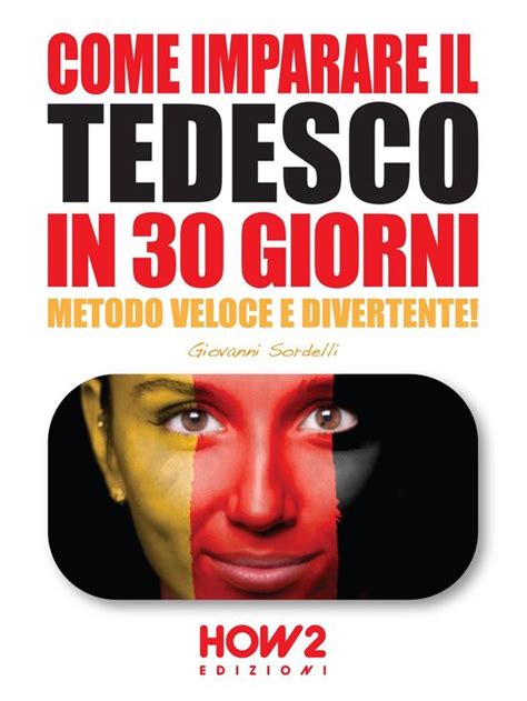 Read Online Come Imparare Il Tedesco In 30 Giorni Metodo Veloce E Divertente 
