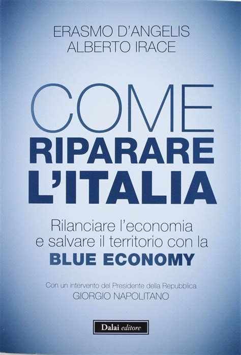 Full Download Come Riparare Litalia Rilanciare Leconomia E Salvare Il Territorio Con La Blue Economy 