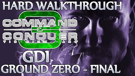 Command And Conquer 3 Walkthrough Ground Zero