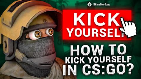 command to kick yourself in csgo