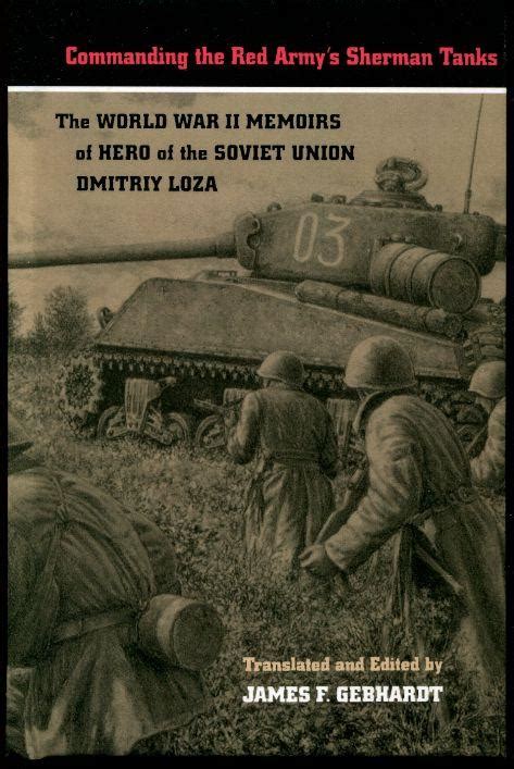 Full Download Commanding The Red Armys Sherman Tanks The World War Ii Memoirs Of Hero Of The Soviet Union Dmitriy Loza 