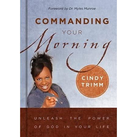 Read Online Commanding Your Morning Cindy N Trimm 