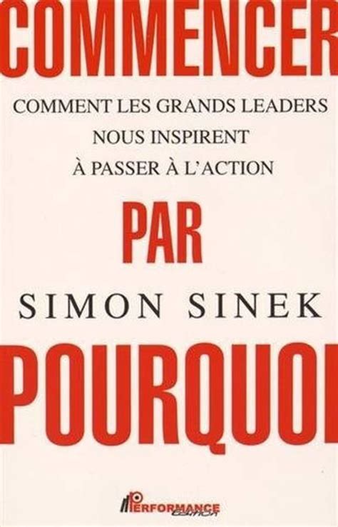 commencer par pourquoi comment les grands leaders