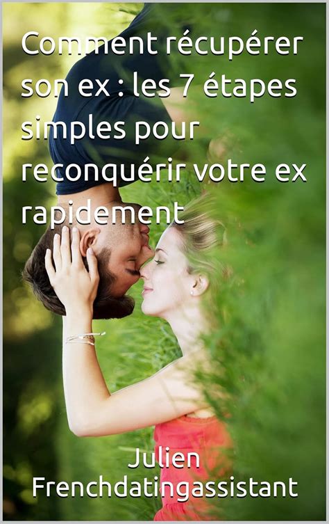 Comment Récupérer Son Ex