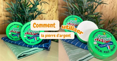 comment utiliser la pierre dargent 