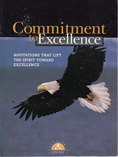 Full Download Commitment To Excellence Quotations That Lift The Spirit Toward Excellence Little Books Of Big Thoughts 