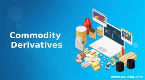 Commodities And Commodity Derivatives