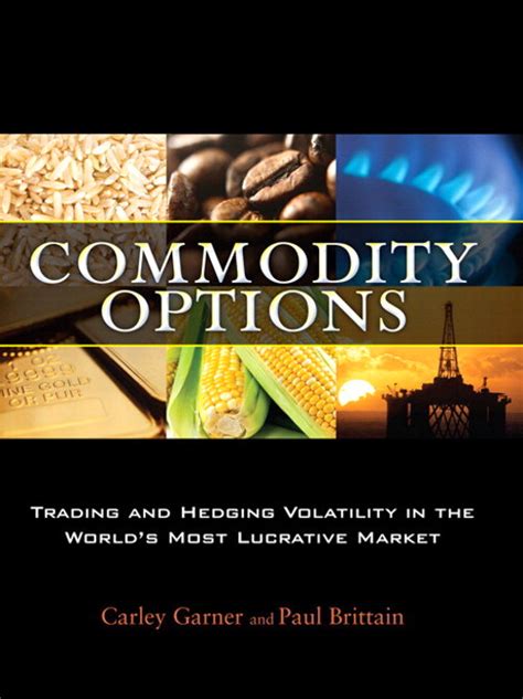 Read Commodity Options Trading And Hedging Volatility In The World S Most Lucrative Market 