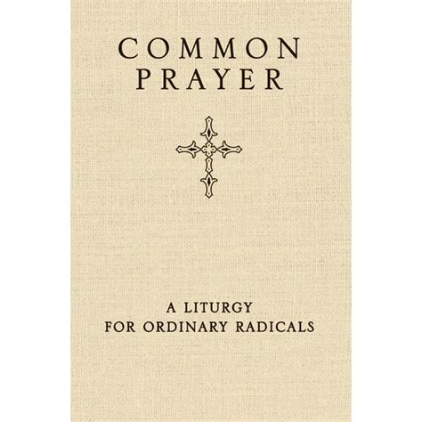 Common Prayer A Liturgy For Ordinary Radicals