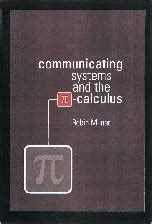 Read Online Communicating And Mobile Systems The Pi Calculus 