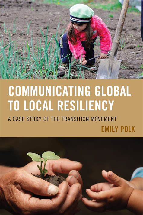 Full Download Communicating Global To Local Resiliency A Case Study Of The Transition Movement Communication Globalization And Cultural Identity 