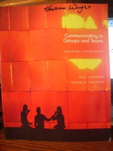 Read Online Communicating In Groups And Teams Sharing Leadership By Lumsden Gay Lumsden Donald Wiethoff Carolyn 2009 Paperback 