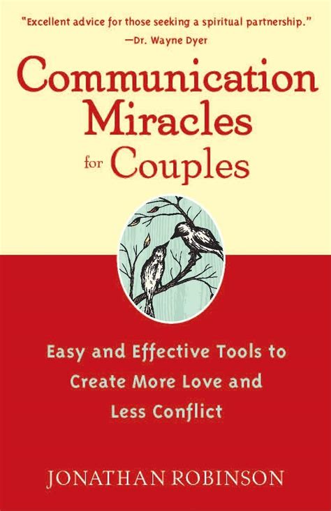 Communication Miracles For Couples Easy And Effective Tools To Create More Love And Less Conflict