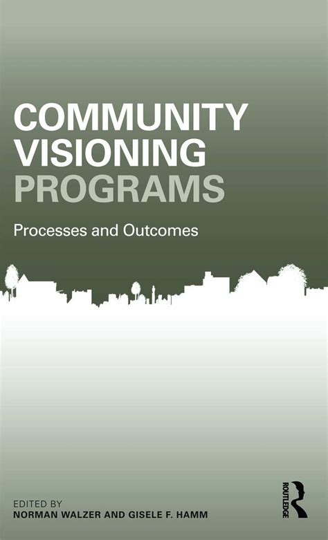 Community Visioning Programs Processes And Outcomes Community Development Research And Practice Series