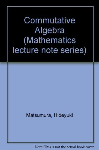 Commutative Algebra Mathematics Lecture Note Series