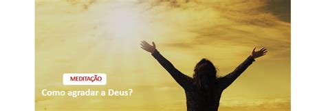 Como Agradar A Deus