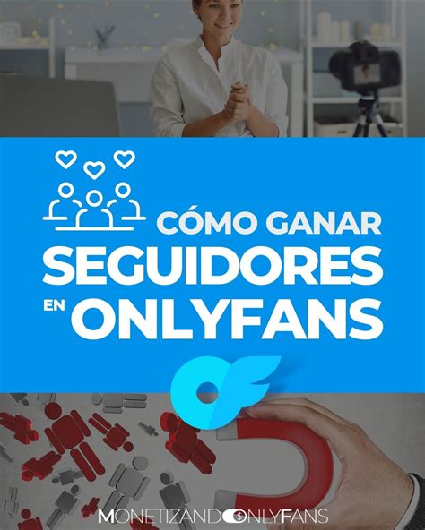 como conseguir seguidores en onlyfans