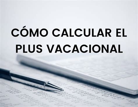 Como Se Calcula El Plus Vacacional
