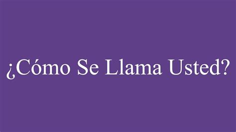 Como Se Llama Usted