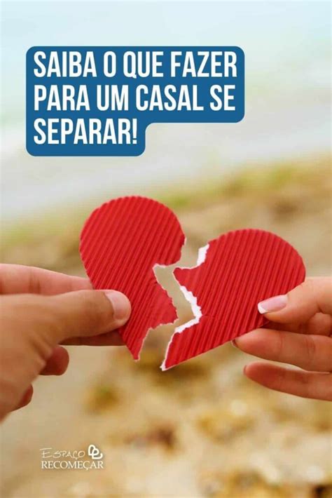 Como Separar Um Casal