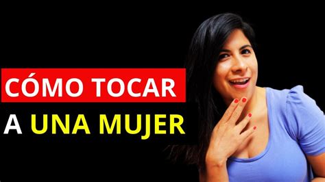 Como Tocar A Una Mujer