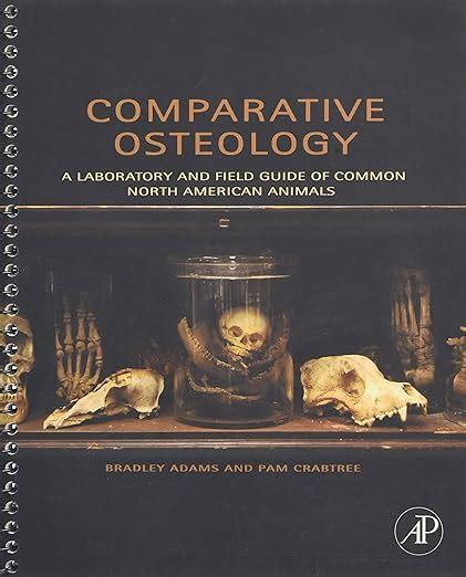 Full Download Comparative Osteology A Laboratory And Field Guide Of Common North American Animals 