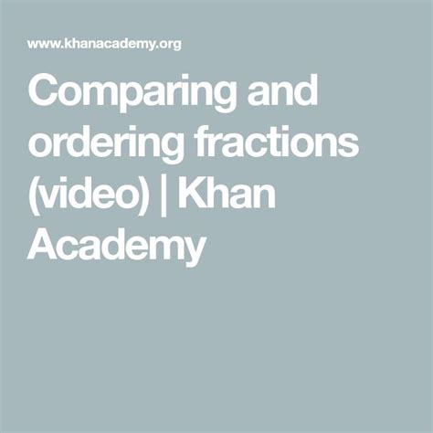 Comparing And Ordering Fractions Video Khan Academy Ordering Fractions With Unlike Denominators - Ordering Fractions With Unlike Denominators