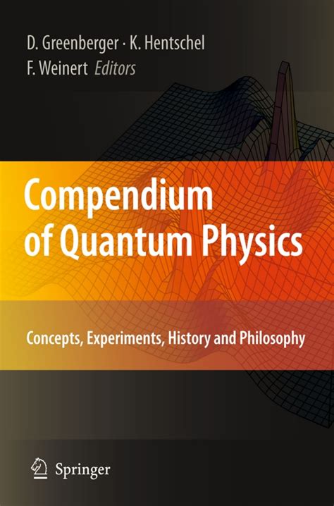 Compendium Of Quantum Physics Concepts Experiments History And Philosophy